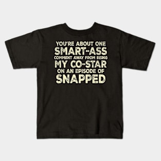 You're About One Smart-Ass Comment Away Funny Kids T-Shirt